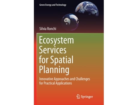 Livro Ecosystem Services For Spatial Planning Innovative Approaches And Challenges For Practical Applications De Silvia Ronchi (inglês)