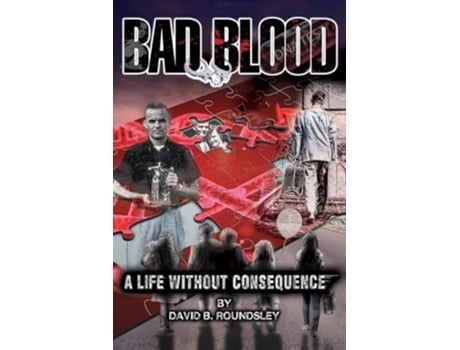 Livro Bad Blood A Life Without Consequence de Roundsley, David Brent et al. (Inglês)