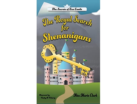 Livro The Royal Search for Shenanigans The Secrets of Zen Castle de Nita Marie Clark (Inglês)