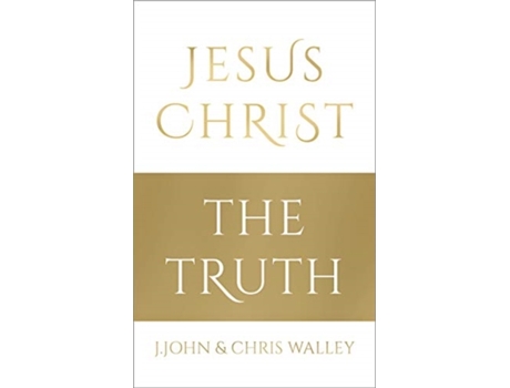 Livro jesus christ - the truth de j. john,chris walley (inglês)