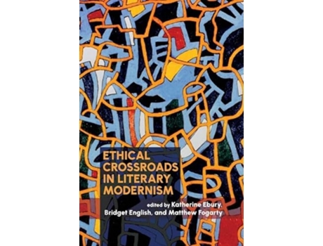 Livro Ethical Crossroads in Literary Modernism de Ebury, Katherine et al. (Inglês - Capa Dura)