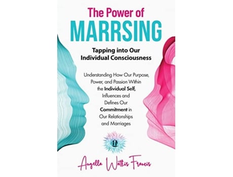Livro The Power of Marrsing Tapping into Our Individual Consciousness de Angella Watkis Francis (Inglês)