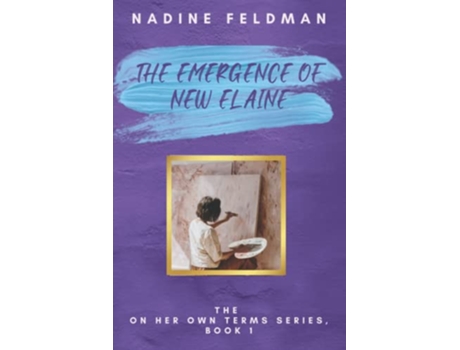 Livro The Emergence of New Elaine The On Her Own Terms Series de Nadine Feldman (Inglês)