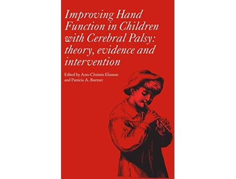 Livro Improving Hand Function in Children with Cerebral Palsy de AnnChristin Eliasson Patricia Burtner (Inglês)