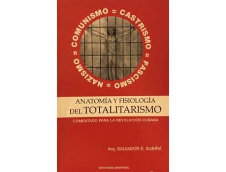 Livro ANATOMÍA Y FISIOLOGÍA DEL TOTALITARISMO. .Comentado para la Revolución Cubana de Salvador E Subira (Espanhol)