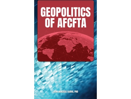 Livro Geopolitics of AfCFTA de Jean Djaha Narcisse (Inglês)