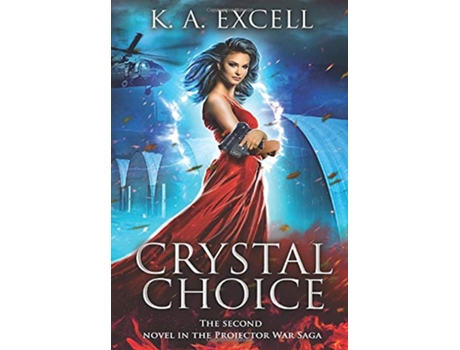 Livro Crystal Choice The Second Novel in the Projector War Saga 2 de K A Excell (Inglês - Capa Dura)