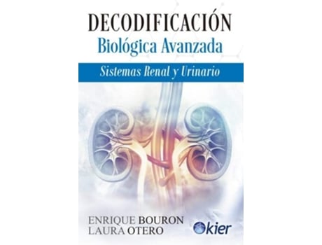 Livro Decodificación Biológica Avanzada - Sistemas Renal Y Urinario De Enrique Bourón E Laura Otero (espanhol)
