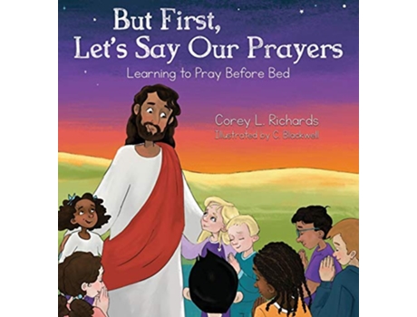 Livro But First Lets Say Our Prayers Learning to Pray Before Bed de Corey L Richards (Inglês)