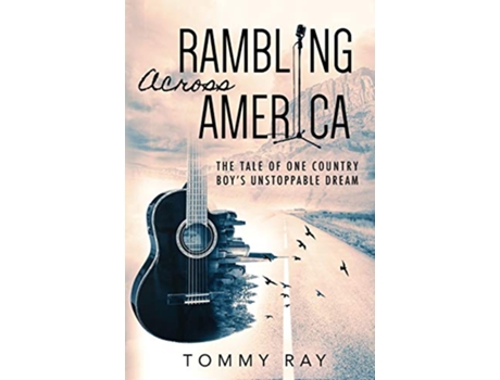 Livro Rambling Across America The Tale of One Country Boys Unstoppable Dream de Tommy Ray (Inglês)
