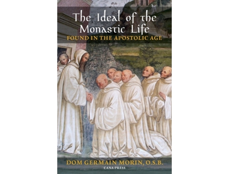 Livro The Ideal of the Monastic Life Found in the Apostolic Age Dom Germain Morin OSB (Inglês)