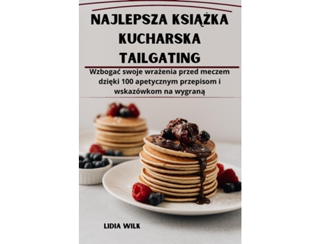 Livro Najlepsza ksiazka kucharska Tailgating de Lidia Wilk (Inglês)