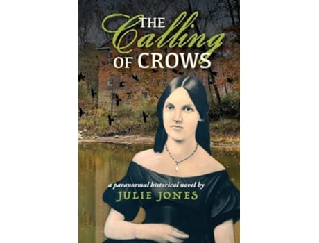 Livro The Calling of Crows A Paranormal Historical Novel de Julie Jones (Inglês)