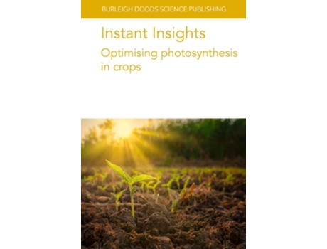 Livro Instant Insights Optimising Photosynthesis in Crops de Prof Christine Raines, Dr A P Cavanagh et al. (Inglês)