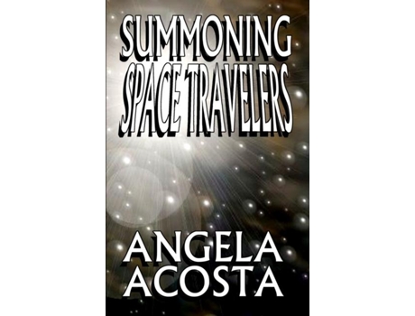 Livro Summoning Space Travelers De Angela Acosta (inglês)