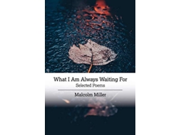 Livro What I Am Always Waiting For de Malcolm Miller (Inglês)