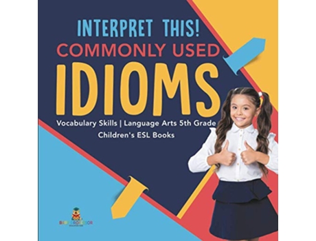 Livro Interpret This Commonly Used Idioms Vocabulary Skills Language Arts 5th Grade Childrens ESL Books de Baby Professor (Inglês)