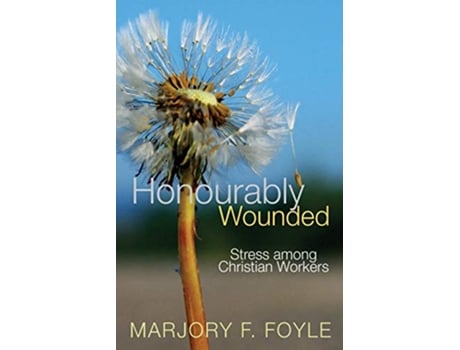 Livro Honourably Wounded Stress Among Christian Workers de Marjory F Foyle (Inglês)