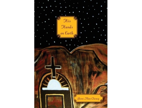 Livro His Hands On Earth Courage, Compassion, Charism, And The Missionary Sisters Of The Sacred Heart Of Jesus De Glenn Alan Cheney (inglês)