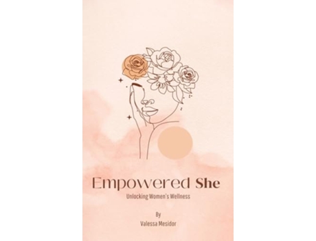 Livro Empowered She Unlocking Womens Wellness de Valessa Mesidor (Inglês - Capa Dura)