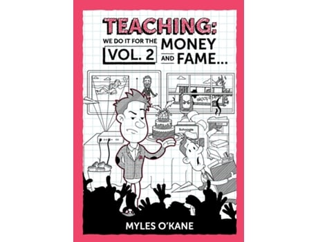 Livro Teaching We Do It For The Money And Fame...volume 2 De Myles O'kane (inglês)
