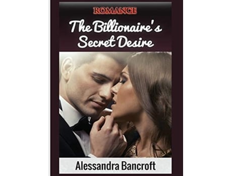 Livro Romance The Billionaires Secret Desire De Alessandra Bancroft (inglês - Capa Dura)