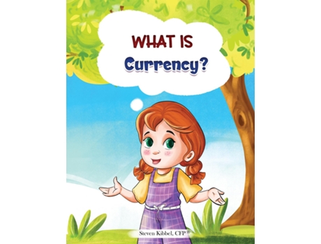 Livro What is Currency? A financial literacy story and workbook for kids de Steven Kibbel (Inglês)