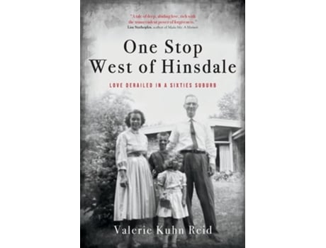 Livro One Stop West of Hinsdale Love Derailed in a Sixties Suburb de Valerie Kuhn Reid (Inglês)