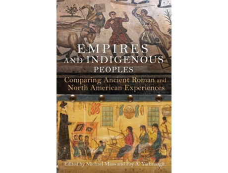 Livro Empires and Indigenous Peoples de Michael Maas e Fay A Yarbrough (Inglês - Capa Dura)