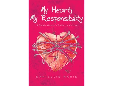 Livro My Heart My Responsibility A Single Womans Guide To Waiting De Daniellie Marie (inglês)
