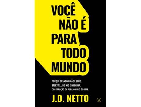 Livro Você Não É Para Todo Mundo De Jd Netto (português Do Brasil)