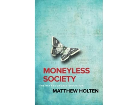 Livro Moneyless Society The Next Economic Evolution de Matthew Holten (Inglês)