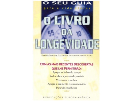 Livro O Livro da Longevidade - O Seu Guia para a Vida Eterna .