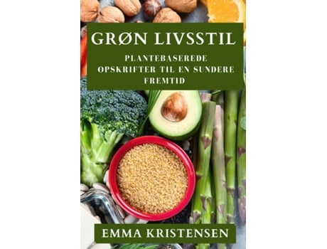 Livro Grøn Livsstil Plantebaserede Opskrifter til En Sundere Fremtid de Emma Kristensen (Inglês)