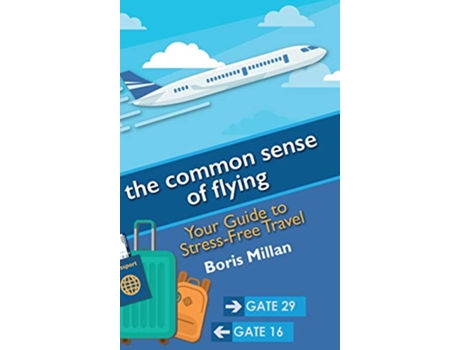Livro The common sense of flying Your Guide to StressFree Travel de Boris Millan (Inglês)