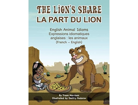 Livro The Lions Share - English Animal Idioms La Part Du Lion De Troon Harrison (inglês)