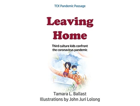 Livro Leaving Home Third Culture Kids Confront the Coronavirus Pandemic de Tamara L Ballast (Inglês)