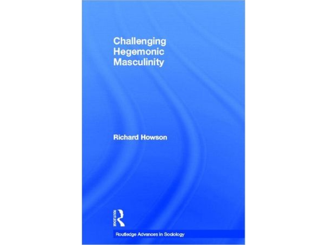 Livro Challenging Hegemonic Masculinity de Richard Howson (Inglês)
