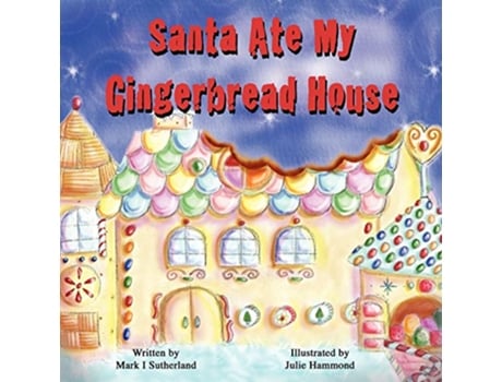 Livro Santa Ate My Gingerbread House de Mark I Sutherland (Inglês)