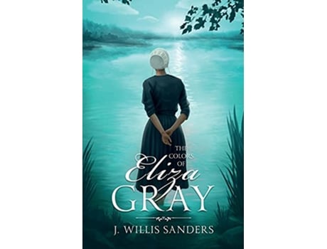 Livro The Colors of Eliza Gray de J Willis Sanders (Inglês)