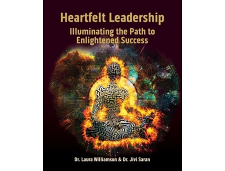 Livro Heartfelt Leadership Illuminating the Path to Enlightened Success de Jivi Saran e Laura Williamson (Inglês)