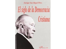 Livro El Siglo De La Democracia Cristiana/ The Century Of The Christian Democracy de E. San Miguel Perez (Espanhol)