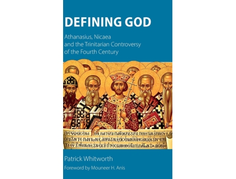 Livro Defining God Athanasius, Nicaea and the Trinitarian Controversy of the Fourth Century de Patrick Whitworth (Inglês)