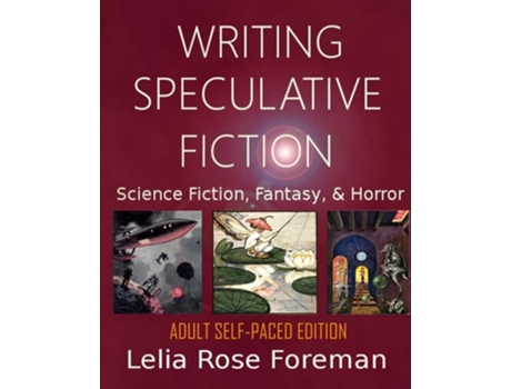 Livro Writing Speculative Fiction Science Fiction, Fantasy, And Horror Self-paced Adult Edition De Lelia Rose Foreman (inglês)