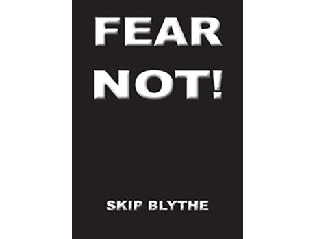 Livro Fear Not de Skip Blythe (Inglês)