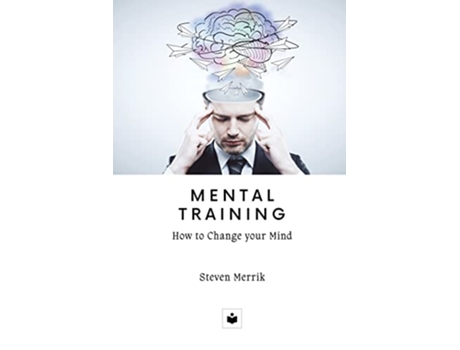 Livro Mental Training How to Change your Mind de Steven Merrik (Inglês)