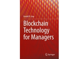 Livro Blockchain Technology For Managers De Gerald R Gray (inglês)