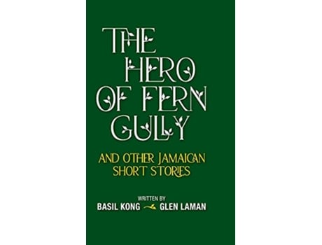Livro The Hero of Fern Gully and Other Jamaican Short Stories Hardcover de Basil Kong Glen Laman (Inglês)