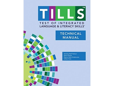 Livro Test of Integrated Language and Literacy Skills® Technical Manual de Nickola Nelson Phd Ccc-Slp Bcs-Cl, Elena Plante Phd et al. (Inglês)