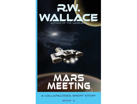 Livro Mars Meeting A Lollapalooza Short Story De Rw Wallace (inglês)